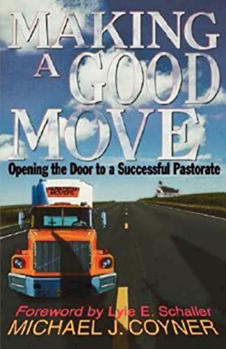 Stock image for Making a Good Move: Opening the Door to a Successful Pastorate for sale by SecondSale