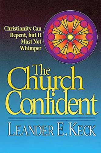 Stock image for The Church Confident: Christianity Can Repent but It Must Not Whimper for sale by SecondSale