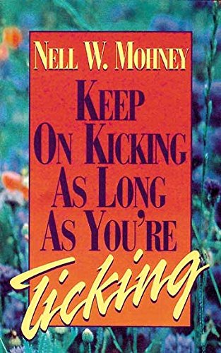 Imagen de archivo de Keep on Kicking as Long as Your'e Ticking a la venta por Christian Book Store