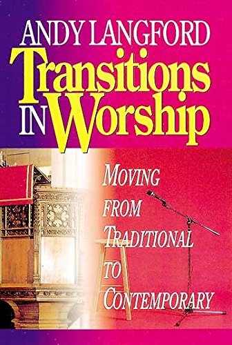 Imagen de archivo de Transitions in Worship: Moving from Traditional to Contemporary a la venta por Wonder Book