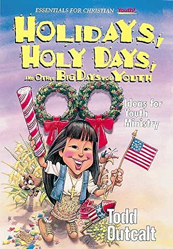 Beispielbild fr Holidays, Holy Days, and Other Big Days for Youth: Ideas for Youth Ministry (Essentials for Christian Youth! Series) zum Verkauf von ThriftBooks-Atlanta