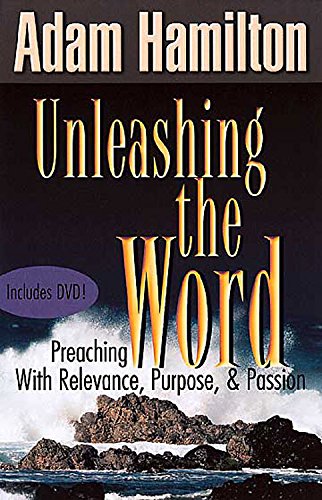 Beispielbild fr Unleashing the Word: Preaching with Relevance, Purpose, and Passion zum Verkauf von Wonder Book