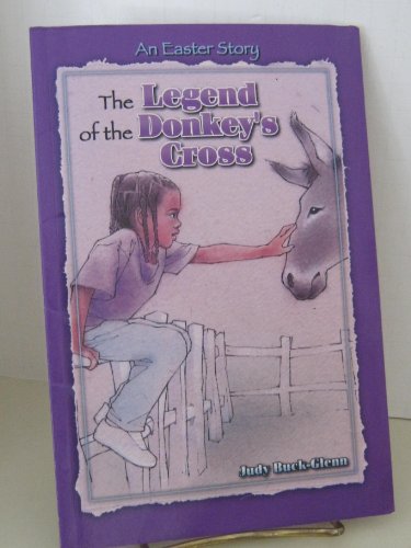 Beispielbild fr The Legend of the Donkey's Cross: An Easter Story zum Verkauf von BooksRun