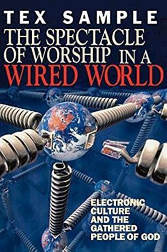 Beispielbild fr The Spectacle of Worship in a Wired World : Electronic Culture and the Gathered People of God zum Verkauf von Better World Books