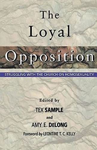Beispielbild fr The Loyal Opposition: Struggling with the Church on Homosexuality zum Verkauf von WorldofBooks