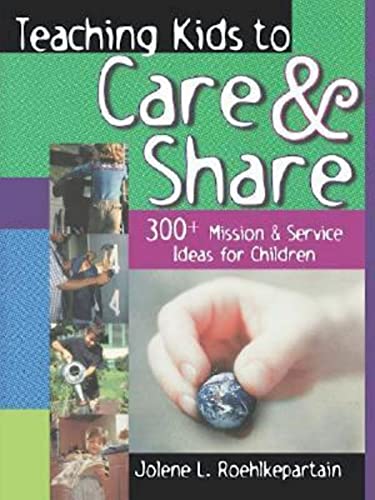 Stock image for Teaching Kids to Care and Share: 300+ Mission & Service Ideas for Children for sale by Wonder Book