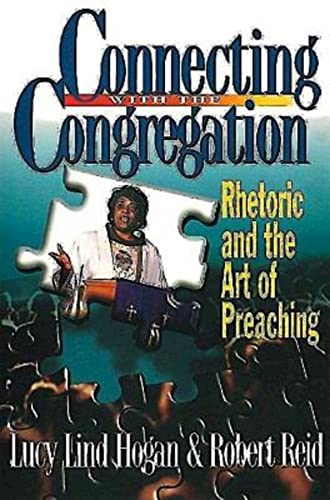 Connecting with the Congregation: Rhetoric and the Art of Preaching (9780687085293) by Hogan, Lucy Lind; Reid, Robert Stephen