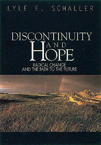 Discontinuity and Hope: Radical Change and the Path to the Future - Schaller, Lyle E.