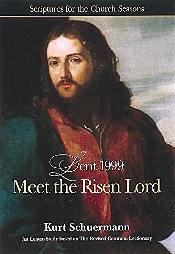 Beispielbild fr Meet the Risen Lord : Scriptures for the Church Seasons, Lent 1999 zum Verkauf von Better World Books