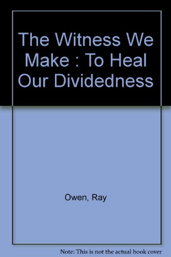 Stock image for The Witness We Make : To Heal Our Dividedness for sale by Top Notch Books