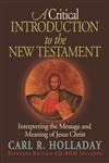 Stock image for A Critical Introduction to the New Testament: Interpreting the Message and Meaning of Jesus Christ for sale by ThriftBooks-Atlanta