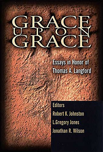 Imagen de archivo de Grace Upon Grace: Essays in Honor of Thomas A. Langford a la venta por SecondSale