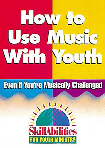Stock image for How to Use Music with Youth (Skillabilities for Youth Ministry) (Set 2) for sale by Bookmans