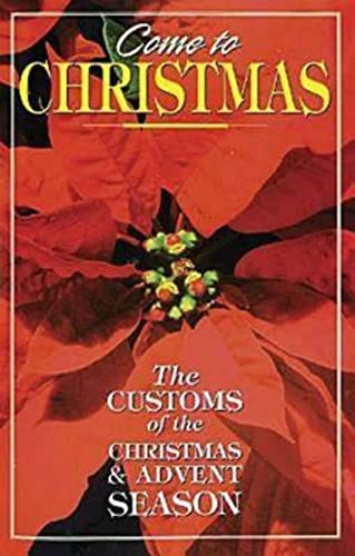 Beispielbild fr Come to Christmas : The Customs of the Christmas and Advent Season zum Verkauf von Better World Books