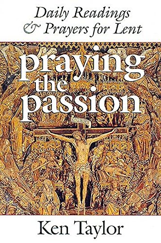 Imagen de archivo de Praying the Passion: Daily Readings & Prayers for Lent a la venta por Wonder Book