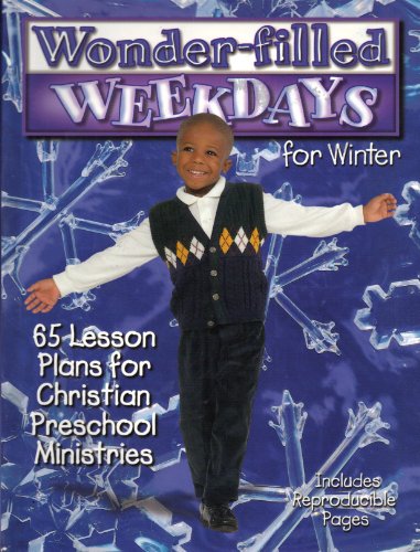 Stock image for Wonder-Filled Weekdays for Winter: 65 Lessons Plans for Christian Preschool Ministries for sale by Your Online Bookstore