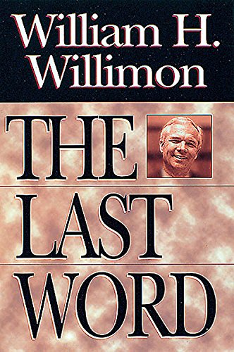 The Last Word: Insights About The Church and Ministry (9780687090020) by Willimon, William H.