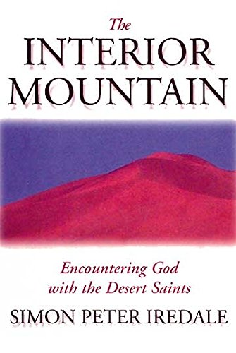 Stock image for The Interior Mountain: Encountering God With The Desert Saints for sale by SecondSale
