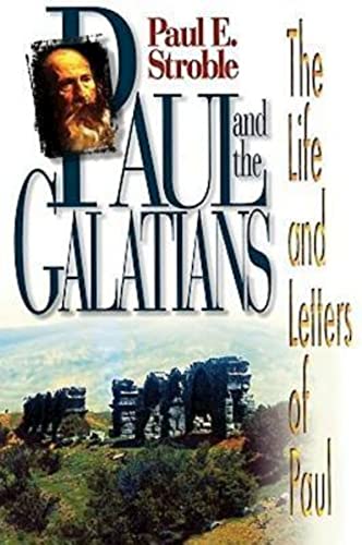 Paul and the Galatians (Life and Letters of Paul) (9780687090235) by Stroble, Paul E.