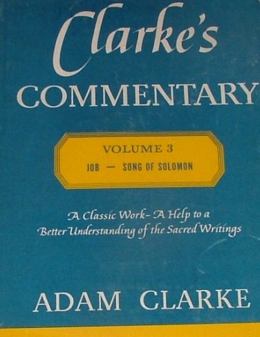 Stock image for Clarke's Commentary, Volume 3, Job - Song of Solomon for sale by Better World Books