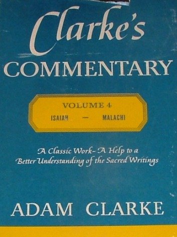 Beispielbild fr Clarke's Commentary Vol. IV Isaiah to Malachi (IV) zum Verkauf von Once Upon A Time Books