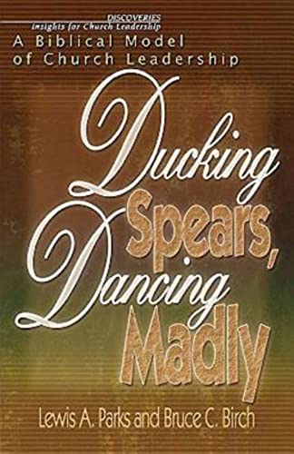 Beispielbild fr Ducking Spears, Dancing Madly : A Biblical Model of Church Leadership zum Verkauf von Better World Books