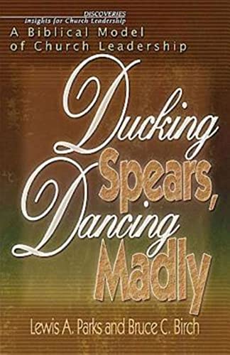 9780687092857: Ducking Spears, Dancing Madly: A Biblical Model of Church Leadership