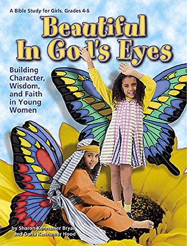 Beispielbild fr Beautiful in God's Eyes : Building Character, Wisdom, and Faith in Young Women zum Verkauf von Better World Books