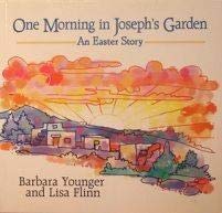 One Morning in Joseph's Garden: An Easter Story (9780687095506) by Younger, Barbara