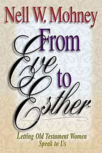 Beispielbild fr From Eve to Esther : Letting Old Testament Women Speak to Us zum Verkauf von Better World Books