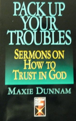 Stock image for Pack Up Your Troubles: Sermons on How to Trust God (The Protestant Pulpit Exchange) for sale by Wonder Book