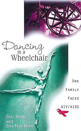Beispielbild fr Dancing in a Wheelchair : One Family Faces HIV/AIDS zum Verkauf von Better World Books