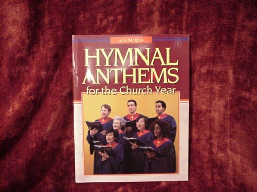 Hymnal anthems for the church year (9780687098170) by Morgan, Julia