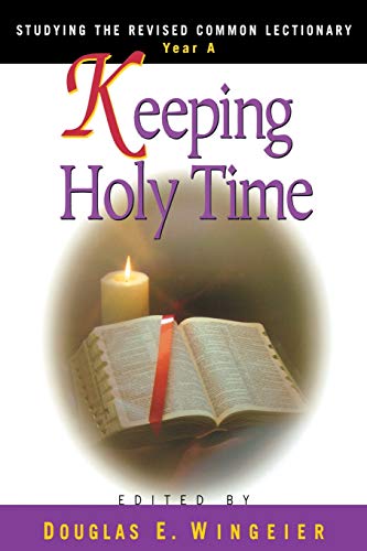 Imagen de archivo de Keeping Holy Time Year A: Studying the Revised Common Lectionary a la venta por Half Price Books Inc.