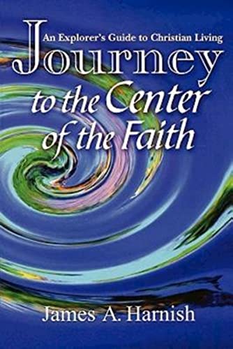 Imagen de archivo de Journey to the Center of the Faith: An Explorer's Guide to Christian Living a la venta por Wonder Book