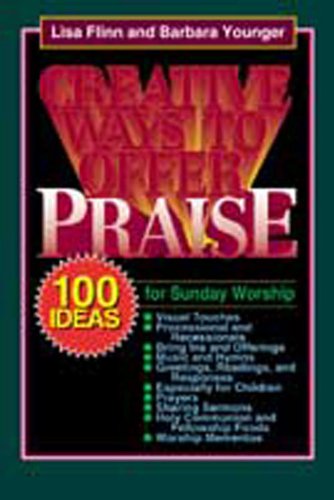 Stock image for Creative Ways to Offer Praise: 100 Ideas for Sunday Worship for sale by WorldofBooks