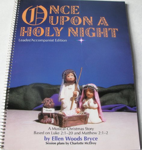 Stock image for Once upon a Holy Night: A Musical Christmas Story Based on Luke 2,1-20 and Matthew 2,1-2, Leader/Accompanist Edition for sale by Ergodebooks