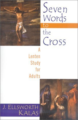 Beispielbild fr Seven Words to the Cross: A Lenten Study for Adults zum Verkauf von Wonder Book