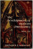 Beispielbild fr The Development of Modern Christianity since 1500 zum Verkauf von Christian Book Store