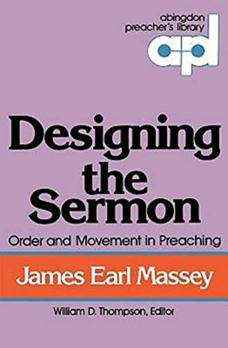 Beispielbild fr Designing the Sermon: Order and Movement in Preaching (Abingdon Preacher's Library Series) zum Verkauf von BooksRun