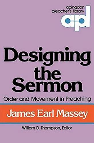 Imagen de archivo de Designing the Sermon: Order and Movement in Preaching (Abingdon Preacher's Library Series) a la venta por Lakeside Books