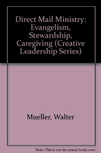 Beispielbild fr Direct Mail Ministry: Evangelism, Stewardship, Caregiving (Creative Leadership Series) zum Verkauf von Wonder Book