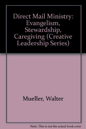 Stock image for Direct Mail Ministry: Evangelism, Stewardship, Caregiving (Creative Leadership Series) for sale by Wonder Book