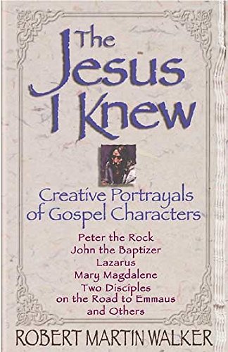 Beispielbild fr The Jesus I Knew: Creative Portrayals of Gospel Characters zum Verkauf von Lowry's Books