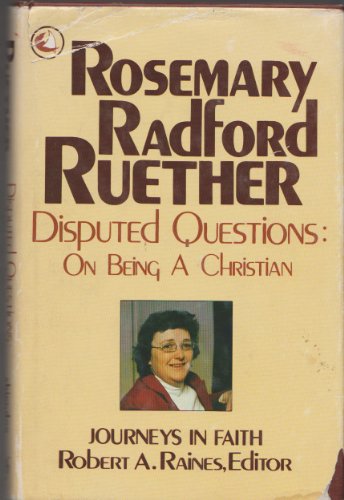 Disputed questions: On being a Christian (Journeys in faith) (9780687109500) by Ruether, Rosemary Radford