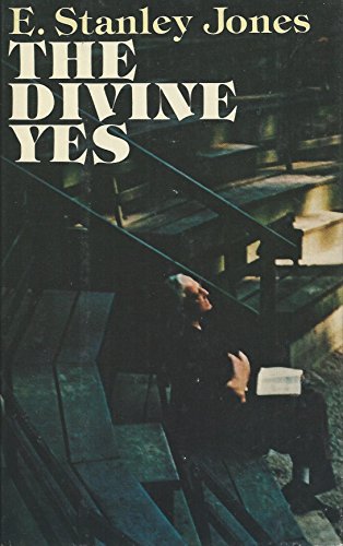 9780687109883: The Divine Yes by E. Stanley Jones (1975-01-01)