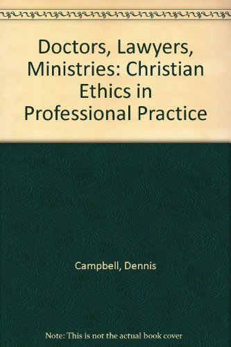 Stock image for Doctors, Lawyers, Ministers : Christian Ethics in Professional Practice for sale by Better World Books: West