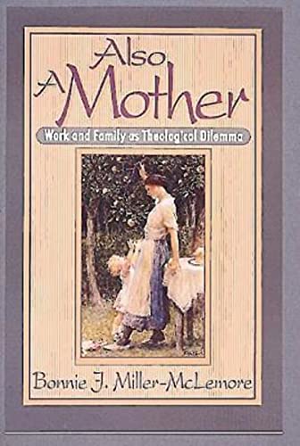 9780687110209: Also a Mother: Work and Family as Theological Dilemma: Work and Family as a Theological Dilemma