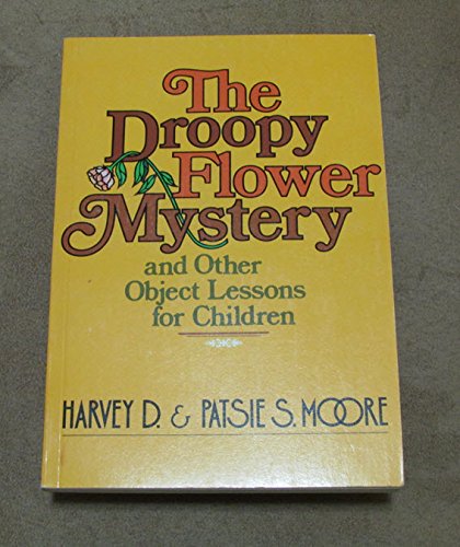 Stock image for The droopy flower mystery, and other object lessons for children for sale by Wonder Book