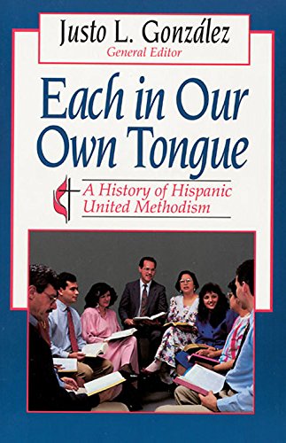 Beispielbild fr Each in Our Own Tongue : A History of Hispanic United Methodism zum Verkauf von Better World Books